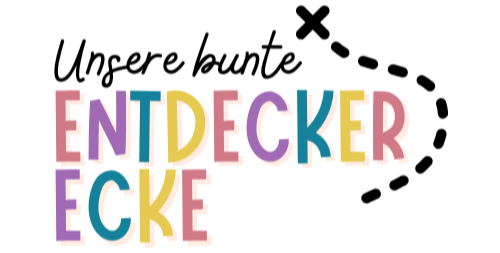 Unsere bunte Entdecker Ecke